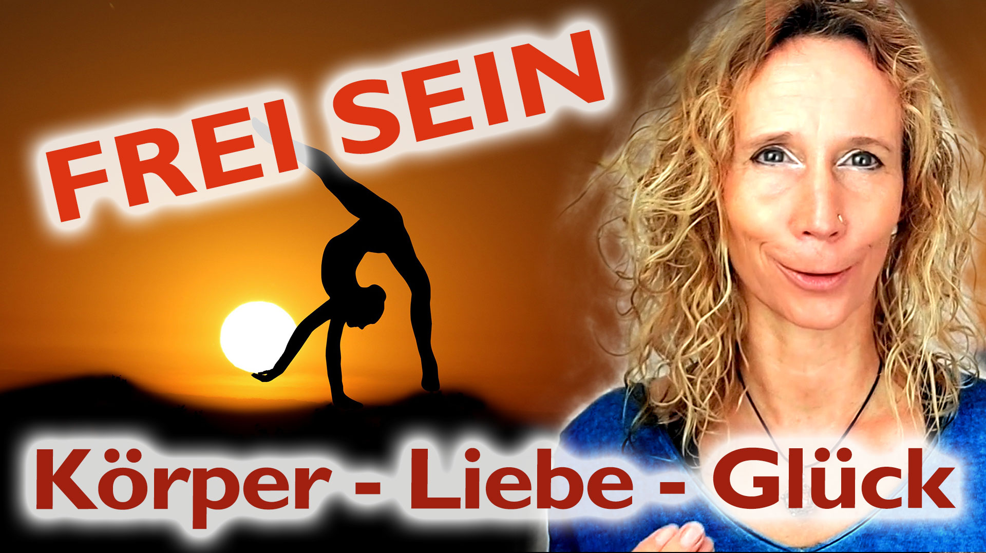 Freiheit erlangen: Körper – Liebe – Glück