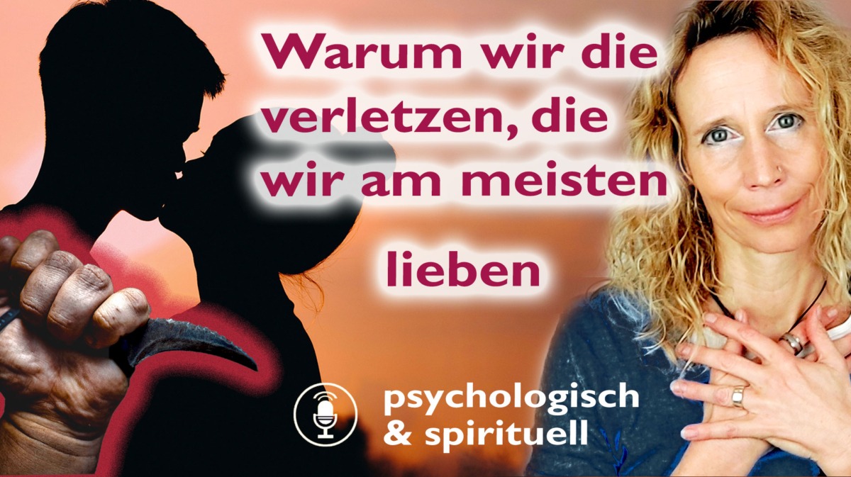 Warum wir die Menschen verletzen, die wir am meisten lieben 💔 Eine psychologische und spirituelle Betrachtung